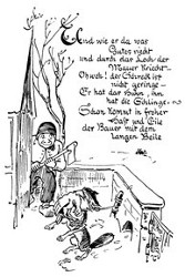 Und wie er da was Gutes riecht und durch das Loch der Mauer Kriecht - Oh weh! der Schreck ist nicht geringe - Er hat das Huhn, ihn hat die Schlinge. Schon kommt in froher Hast und Eile der Bauer mit dem langen Beile